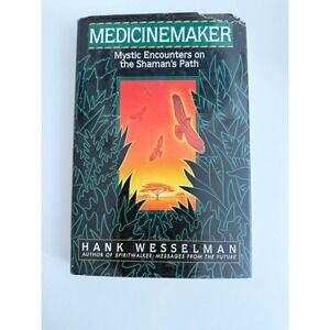 Medicinemaker Mystic Encounters on the Shaman's Path Hank Wesselman Hardcover